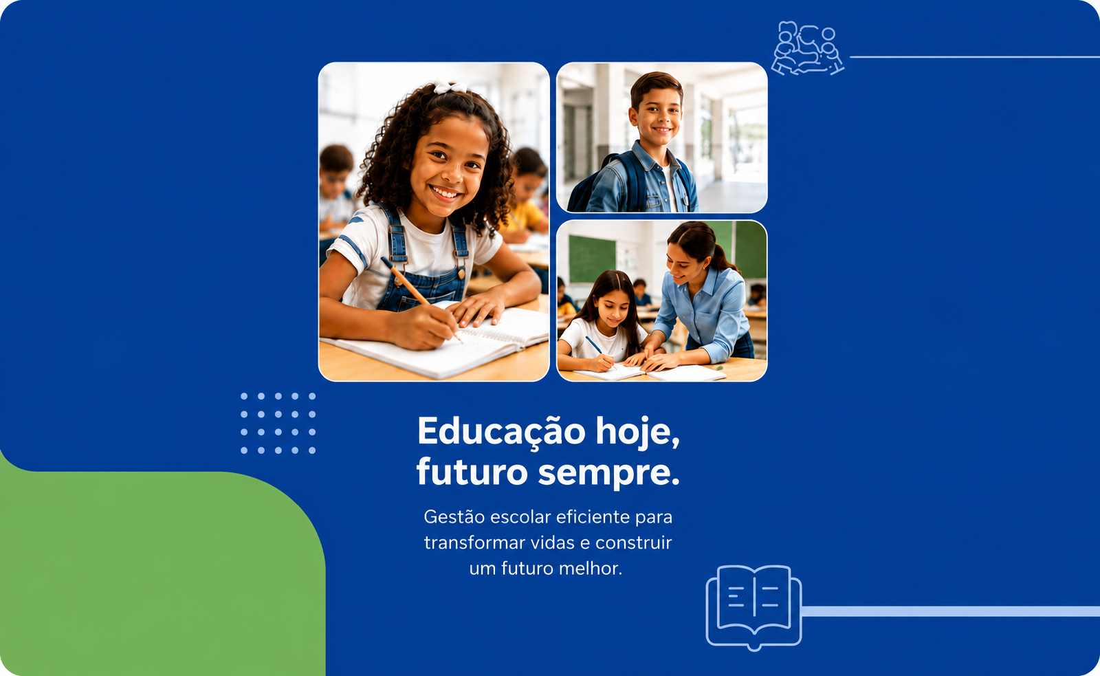 Educação hoje, futuro sempre